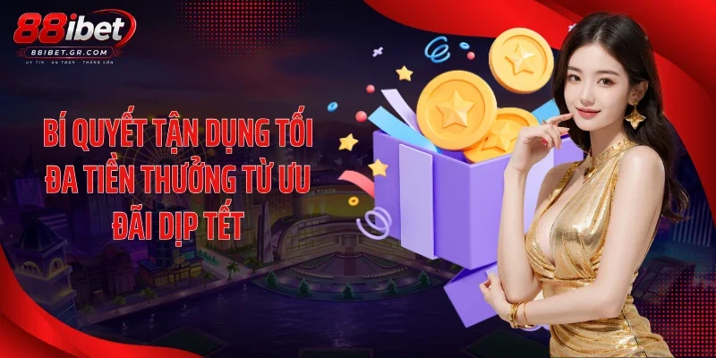 Bí quyết tận dụng tối đa tiền thưởng từ ưu đãi dịp Tết