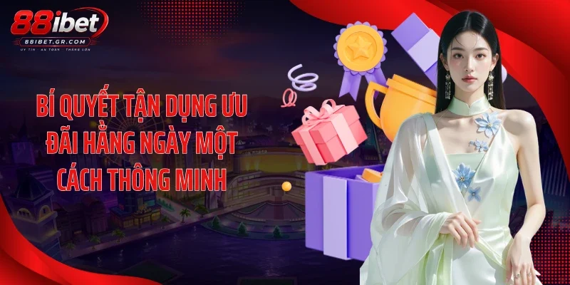 Bí quyết tận dụng ưu đãi hằng ngày một cách thông minh