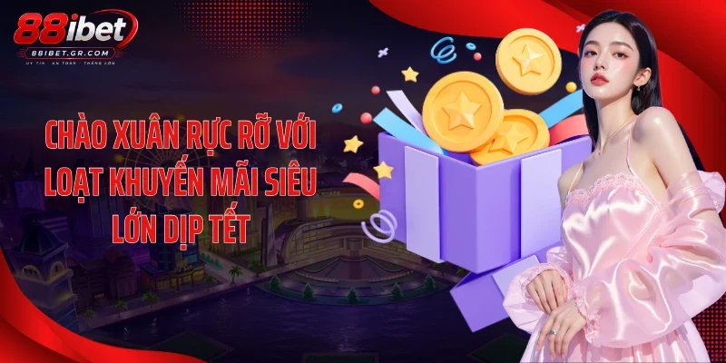 Chào xuân rực rỡ với loạt khuyến mãi siêu lớn dịp Tết