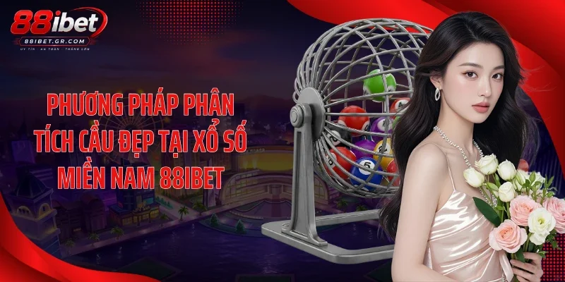 Phương pháp phân tích cầu đẹp tại xổ số miền Nam 88IBET