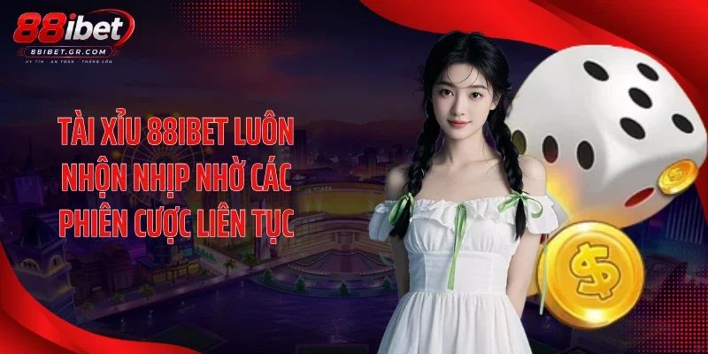Tài xỉu 88IBET luôn nhộn nhịp nhờ các phiên cược liên tục