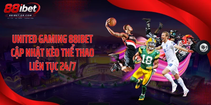 United Gaming 88IBET cập nhật kèo thể thao liên tục 24/7