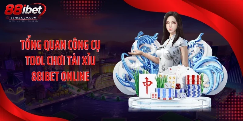 Tổng quan công cụ tool chơi tài xỉu 88IBET online